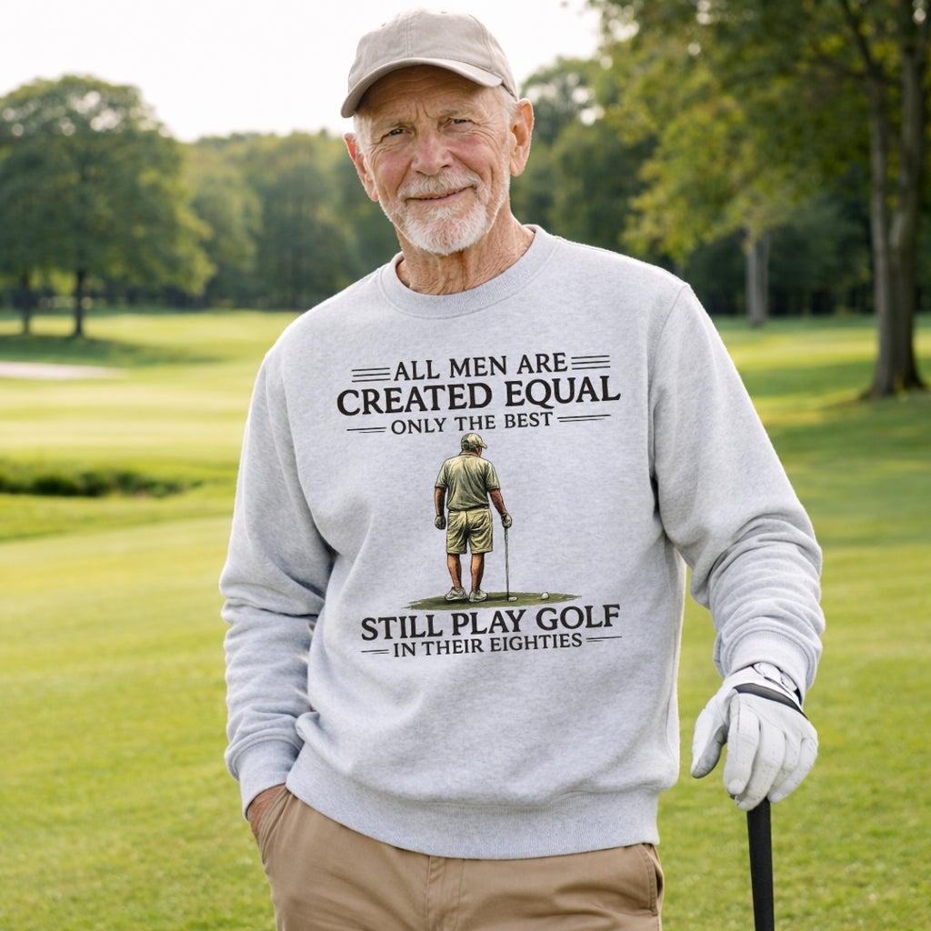 Best Still Playing In Their Eighties Golf Sweatshirt